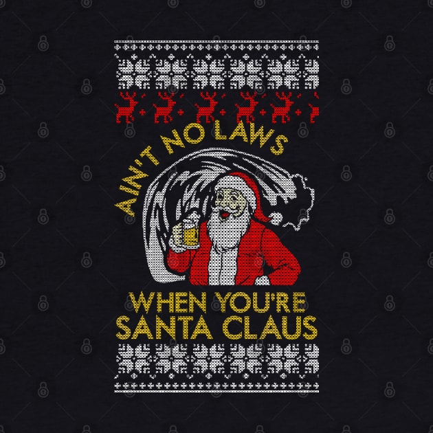 Ain't No Laws When You're Santa Claus by geekingoutfitters